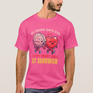 Camiseta Meu Cérebro Diz Gym Mas Meu Coração Diz Blt Sandwi