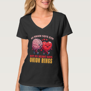 Camiseta Meu Cérebro Diz Gym Mas Meu Coração Diz Onion Ring