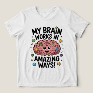 Camiseta Meu Cérebro Funciona de Maneiras Incríveis!