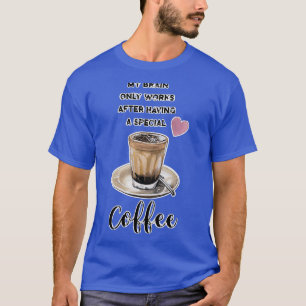 Camiseta Meu Cérebro só funciona depois de ter um café espe