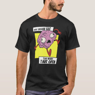 Camiseta Meu cérebro tem muitas guias abertas de carga de t