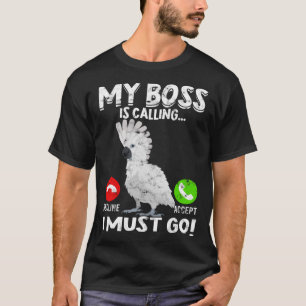 Camiseta Meu Chefe Está Chamando Papagaio Pássaro Guarda-ch