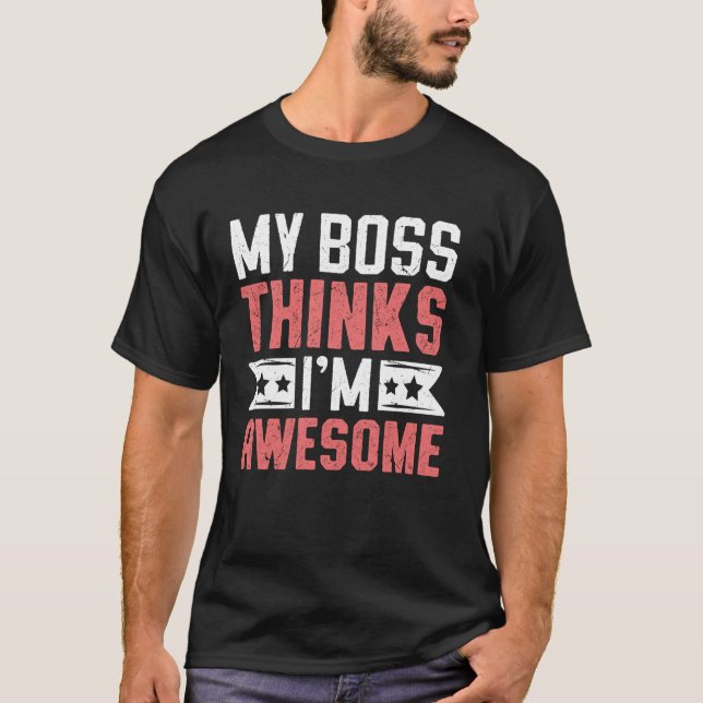 Camiseta Meu chefe pensa emprego colega de trabalho funcion (Frente)