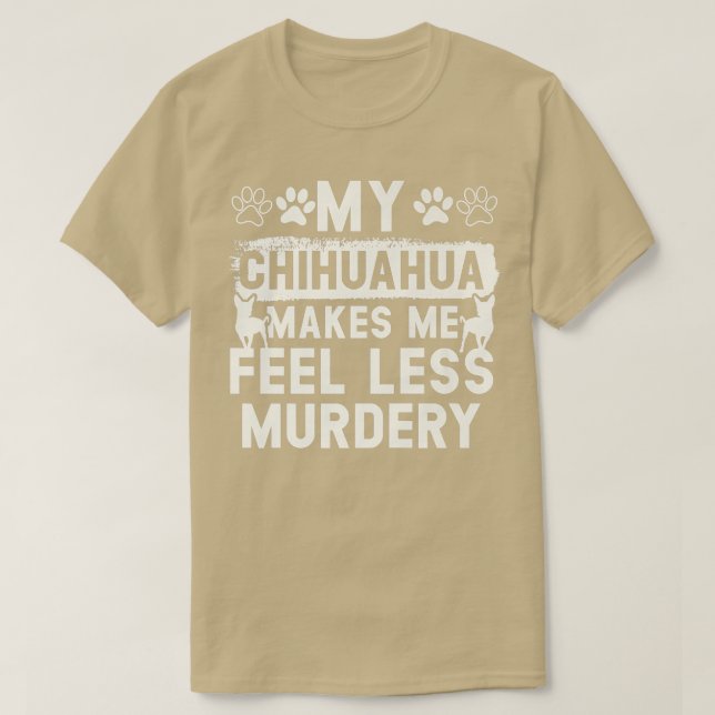 Camiseta Meu Chihuahua me faz sentir menos dono de cachorro (Frente do Design)