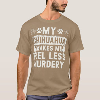 Camiseta Meu Chihuahua me faz sentir menos dono de cachorro