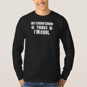 Camiseta Meu Chow Chow pensa que estou Legal 1