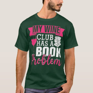 Camiseta Meu Clube De Vinho Tem Um Problema De Livro Engraç