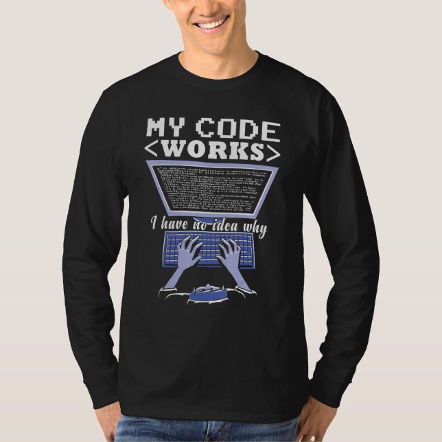 Camiseta Meu código funciona Programa de desenvolvedor de s (Frente)