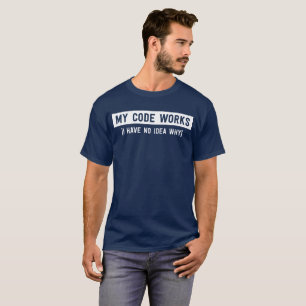 Camiseta Meu código trabalha (eu não tenho nenhuma ideia