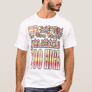 Camiseta Meu colesterol é demasiado alto? Poço…