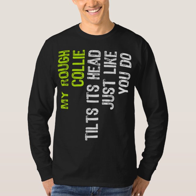 Camiseta Meu Collie Duro Inclina Sua Cabeça Como Você. (Frente)