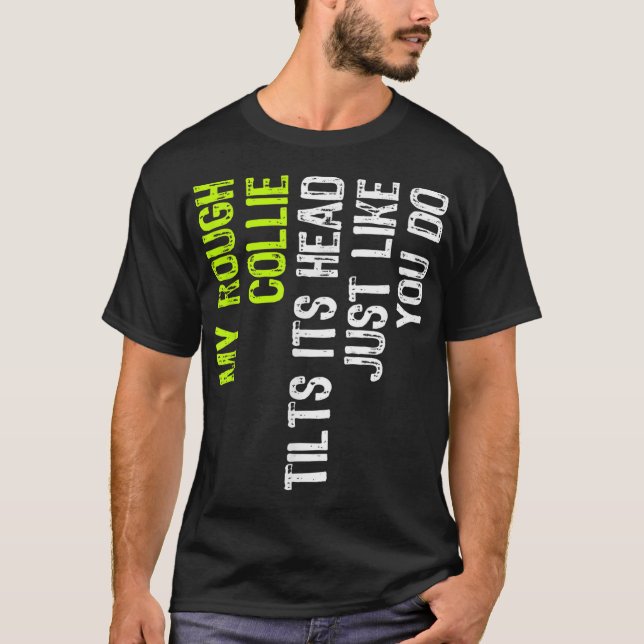 Camiseta Meu Collie Duro Inclina Sua Cabeça Como Você. (Frente)