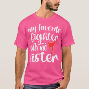 Camiseta Meu Combatente Favorito Me Chama Irmã Taekwondo Si