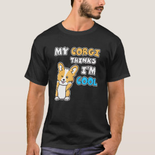 Camiseta Meu Corgi Acha Que Sou Legal A Vencer Cachorro De