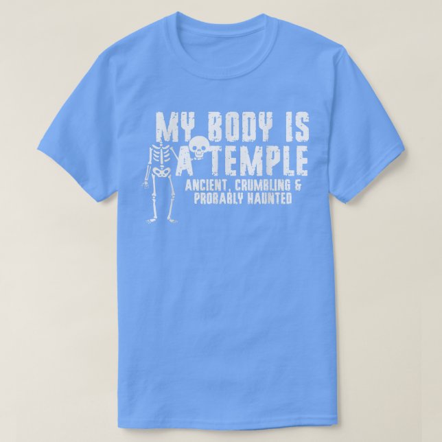 Camiseta Meu corpo é um antigo templo, desmoronando e probe (Frente do Design)
