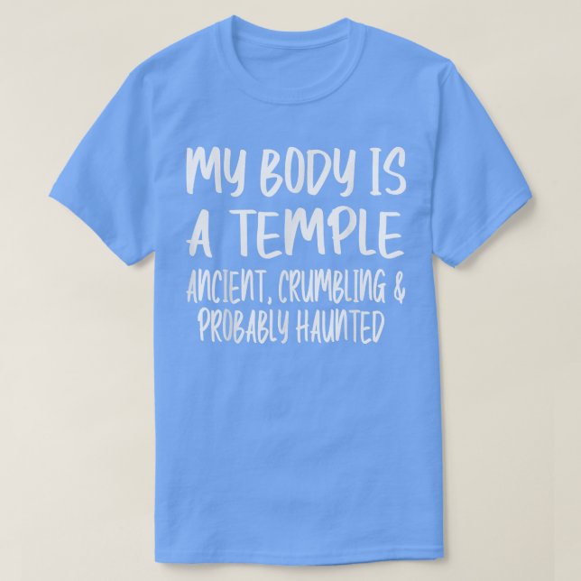 Camiseta Meu Corpo É Um Antigo Templo, Desmoronando E Prova (Frente do Design)
