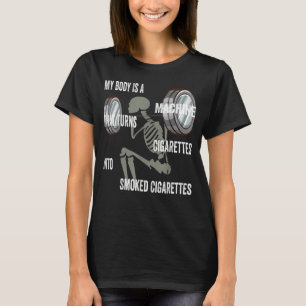 Camiseta Meu Corpo É Uma Máquina Que Transforma Cigarros Em