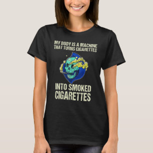 Camiseta Meu Corpo É Uma Máquina Que Transforma Cigarros Em