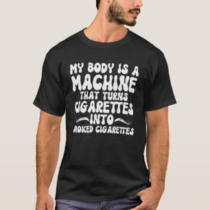 CAMISETA MEU CORPO É UMA MÁQUINA QUE TRANSFORMA CIGARROS EM