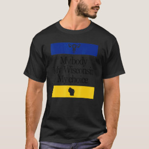 Camiseta Meu Corpo Meu Wisconsin Minha Escolha Pró Escolha