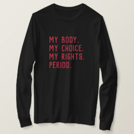 Camiseta Meu corpo. Minha escolha. Meus direitos. Ponto.