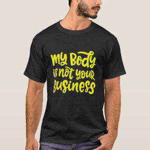 Camiseta Meu Corpo Não É Seu Negócio Novo