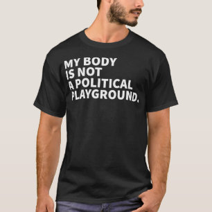 Camiseta Meu Corpo Não É Um Feminista Político