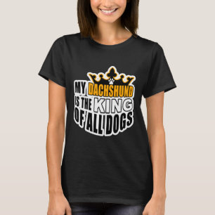 Camiseta Meu Dachshund É O Rei De Todos Os Cães