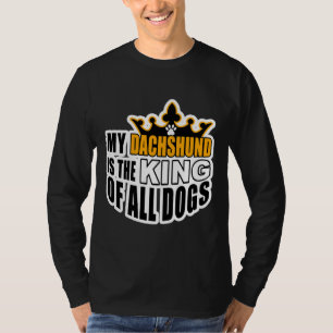 Camiseta Meu Dachshund É O Rei De Todos Os Cães