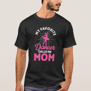 Camiseta Meu Dançarino Favorito Me Chama Dançarina Mãe Danç