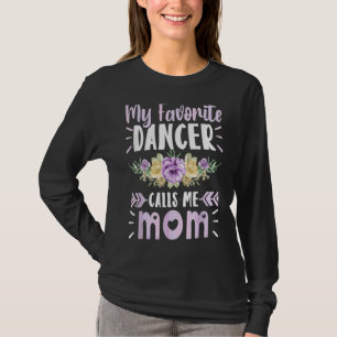 Camiseta Meu Dançarino Favorito Me Chama Mãe Florals Dance