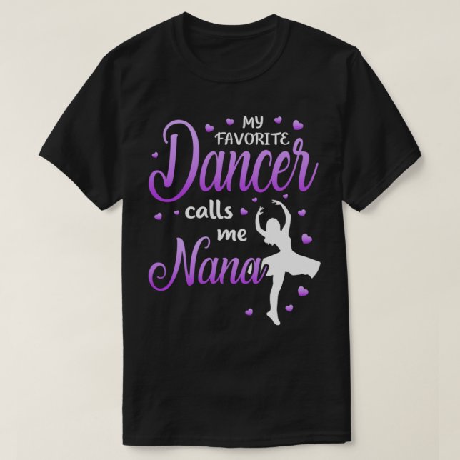 Camiseta Meu Dançarino Favorito Me Chama Nana Dance Avó Gra (Frente do Design)