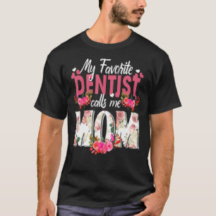 Camiseta Meu Dentista Favorito Me Chame De Mãe Dia de as mã
