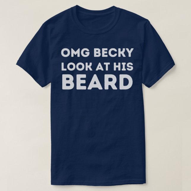 Camiseta Meu Deus, Becky, olha para a barba dele. Ela quer  (Frente do Design)