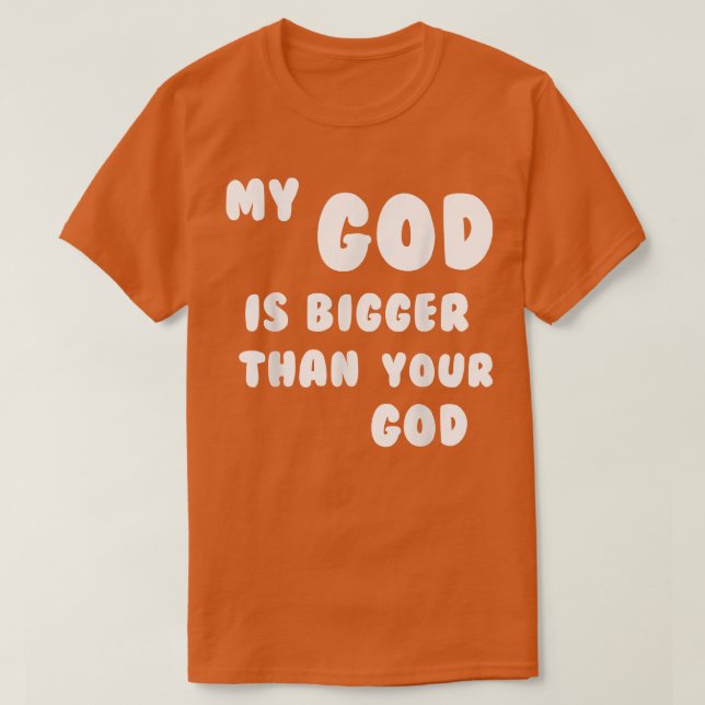 Camiseta Meu Deus É Maior Que Seu Deus (Frente do Design)