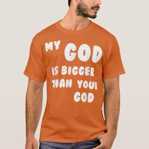 Camiseta Meu Deus É Maior Que Seu Deus