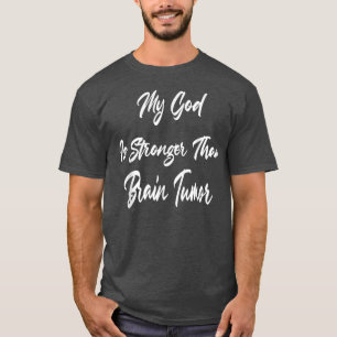 Camiseta Meu Deus É Mais Forte Que O Tumor Cerebral Humor S