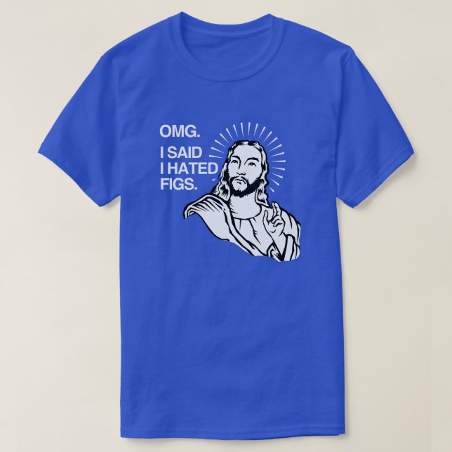 Camiseta Meu Deus, eu disse que odiava Figos (Frente do Design)