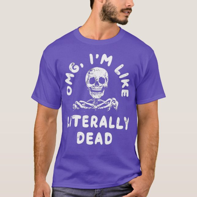 Camiseta Meu Deus, eu sou como Morto Literalmente (Frente)