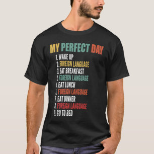 Camiseta Meu Dia Perfeito Engraçado Aprendizado de Língua E