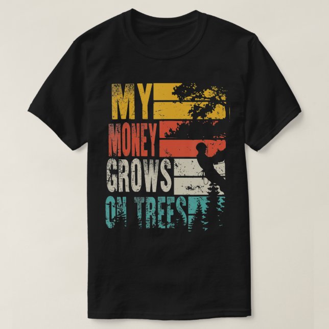 Camiseta Meu Dinheiro Cresce Em Árvores Arboriculturista Vi (Frente do Design)