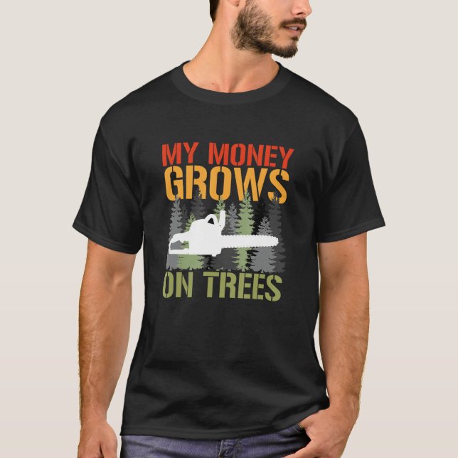 Camiseta Meu Dinheiro Cresce Em Árvores Arborist Logger For (Frente)