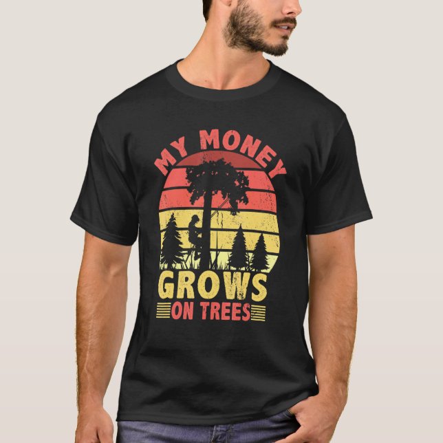 Camiseta Meu Dinheiro Cresce Em Árvores Arboristas Logging  (Frente)