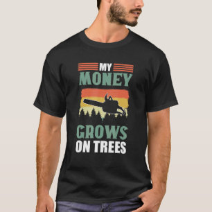 Camiseta Meu Dinheiro Cresce Em Árvores Lenhador Arborista