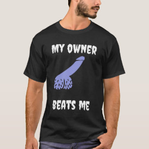 Camiseta Meu dono me bate Diversão,Humor Adulto Novidade Pr