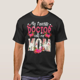 Camiseta Meu Doutor Favorito Me Chame De Dia de as mães Fel
