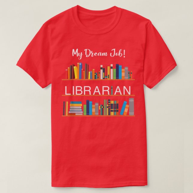 Camiseta Meu Dream Job Librarian For Book Lovers And Biblio (Frente do Design)