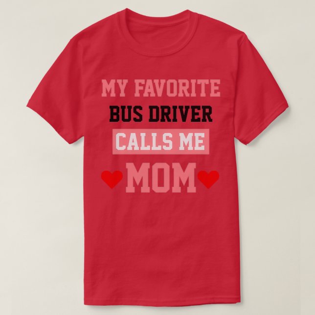 Camiseta Meu driver de barramento favorito me chama de mãe  (Frente do Design)