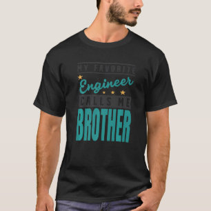 Camiseta Meu Engenheiro Favorito Me Chama De Irmão Engenhei