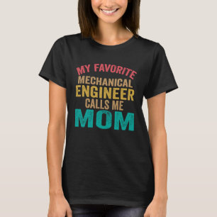 Camiseta Meu Engenheiro Mecânico favorito me chama de mamãe